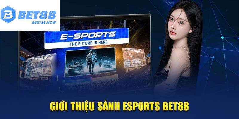 Giới thiệu sảnh Esports Bet88 