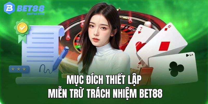 Lý do nhà cái ban hành chính sách miễn trừ trách nhiệm Bet88 