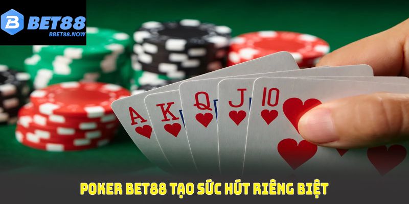 Poker Bet88 tạo sức hút riêng biệt 