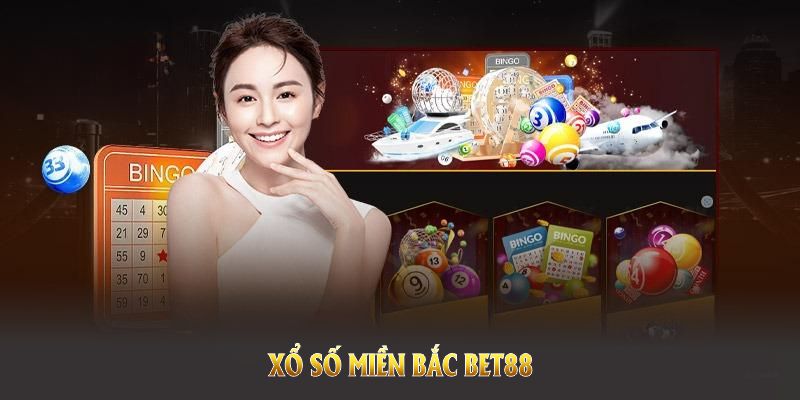 Xổ Số Miền Bắc Bet88 Và Cơ Hội Thắng Lớn Không Nên Bỏ Qua